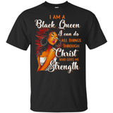 I Am A Black Queen I Can Do All Things Through Christ Who Gives Me Strength Afrian American T-shirt