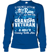 My Grandpa Veteran T Shirt If You Mess With Me You Better Run For Your Life Because My Grandpa Tees