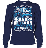 My Grandpa Veteran T Shirt If You Mess With Me You Better Run For Your Life Because My Grandpa Tees
