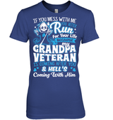 My Grandpa Veteran T Shirt If You Mess With Me You Better Run For Your Life Because My Grandpa Tees
