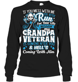 My Grandpa Veteran T Shirt If You Mess With Me You Better Run For Your Life Because My Grandpa Tees