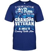 My Grandpa Veteran T Shirt If You Mess With Me You Better Run For Your Life Because My Grandpa Tees