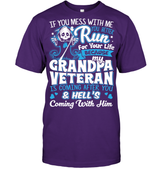 My Grandpa Veteran T Shirt If You Mess With Me You Better Run For Your Life Because My Grandpa Tees