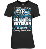 My Grandpa Veteran T Shirt If You Mess With Me You Better Run For Your Life Because My Grandpa Tees