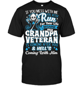 My Grandpa Veteran T Shirt If You Mess With Me You Better Run For Your Life Because My Grandpa Tees