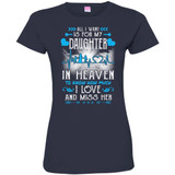 All I Want Is For My Daughter In Heaven T-shirts