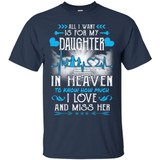 All I Want Is For My Daughter In Heaven T-shirts
