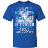 All I Want Is For My Daughter In Heaven T-shirts