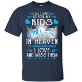 All I Want Is For My Kids In Heaven T-shirts