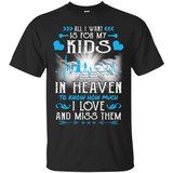 All I Want Is For My Kids In Heaven T-shirts