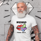Weird Vibes Only T-Shirt