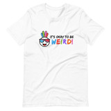 It's Okay To Be Weird T-Shirt