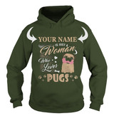 <YOUR NAME> IS JUST A WOMAN WHO LOVES PUG