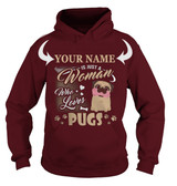 <YOUR NAME> IS JUST A WOMAN WHO LOVES PUG