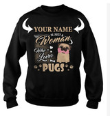 <YOUR NAME> IS JUST A WOMAN WHO LOVES PUG