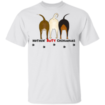 Nothin' Butt Chihuahua T-Shirt Funny Graphic Dog Shirt For Men Women Gift