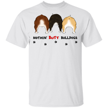 Nothing Butt Bulldog Shirt Dog Tee Shirt Funny Graphic Tee Valentine Gift For Him
