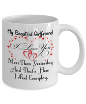 To My Gorgeous Girlfriend Mug - I Love You More Than Yesterday And That's How I Feel Everyday