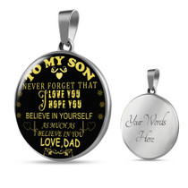 To My Son Luxury Necklace " Never Forget That I Love You I Hope You Believe In Yourself As Much As I Believe In You  203SG