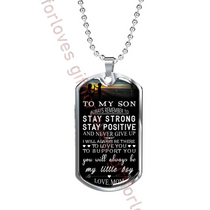 To my son dog tag, best birthday gift for son, special son necklace, mother and son dog tag - always remember to stay strong, stay positive and never give up - I will always be there to love you, to support you . . . 12dsms