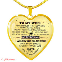 To My Wife Luxury Necklace: Giftforloves Wife Necklace - 'Never Forget That I Love You. ... I Love You With All My Heart, Love Every Single Moment We Share. I Love You Always And Forever' - 599wo