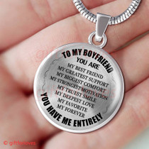 To My Boyfriend Luxury Necklace: Necklace For Boyfriend, "You Are My Best Friend, My Greatest Support, My Biggest Comfort, My Strongest Motivation, My Truest Smile, My Deepest Love, My Favorite, My Forever. You Have Me Entirely"548BFO