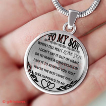 To My Son Luxury Necklace: "When I Tell You I Love You I DonÕt Say It Out Of Habit Or To Make A Conversation I Say It To Remind You That YouÕre The Best Thing That Ever Happened To Me"391SO