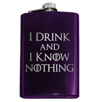 I Drink and I Know Nothing Flask