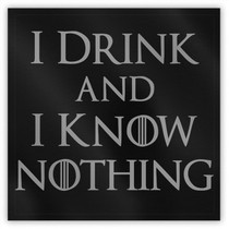 I Drink and I Know Nothing Magnet