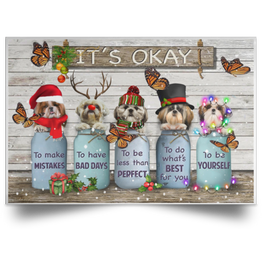 Shih Tzu It's Okay Quotes Christmas Poster Best Life Quotes Shih Tzu Gifts For Decor