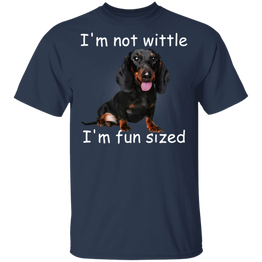Dachshund I'm Not Wittle I'm Fun Sized T-Shirt Funny With Sayings
