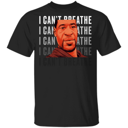 George Floyd I Can't Breathe T-Shirt Justice For George Floyd Shirt