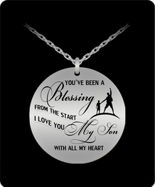 To My Son Necklace- You've Been a Blessing From The Start I Love You My Son With All  My Heart