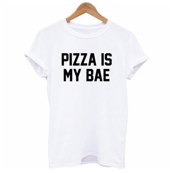 Women Pizza Is My Bae Tees