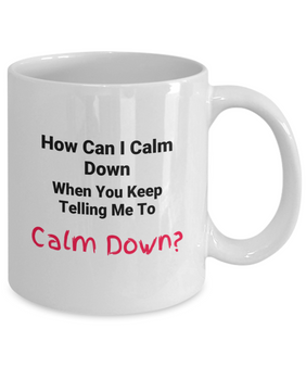 Funny Mug - Calm Down - FREE SHIPPING