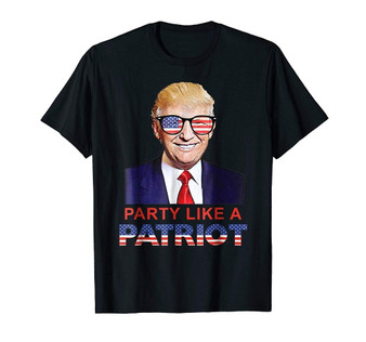 Party Like A Patriot Donald Trump T-Shirt