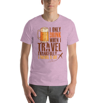 Drink when travel Short-Sleeve Unisex T-Shirt