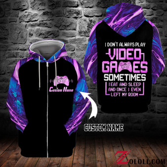 I Don't Always Play Video Games HOODIE 3D CUSTOM LKT