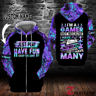 i'm a gamer not because i don't have a life but because i choose to have many Hoodie 3D custom LKT
