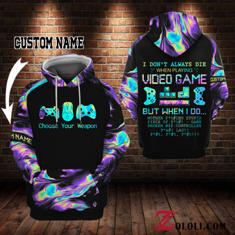 I don't always die when playing video game 02 Hoodie 3D TXX