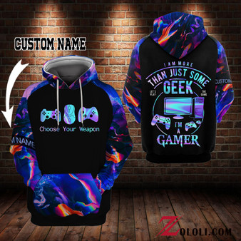 I am more than just some geek I'm a gamer Hoodie 3D TXX