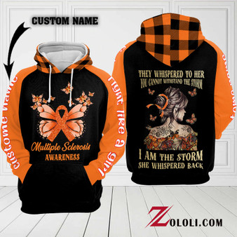 Multiple Sclerosis They whispered to her you cannot withstand the storm I am the storm she whispered back Hoodie 3D Custom TXX