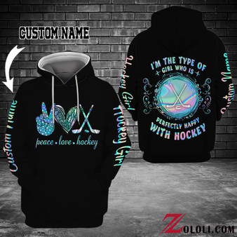 I'm The Type Of Girl Who Is Perfectly Happy With Hockey Hoodie 3D Custom TXX
