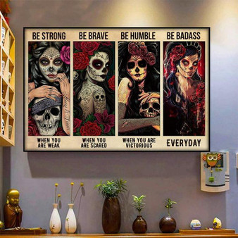 Sugar Skull Girl Poster Be strong be brave be humble be badass