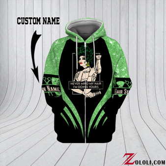 Never mind my hair I'm doing yours 3D Custom Hoodie NHN