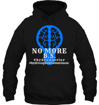 No more B.S. Hydrocephalus Awareness Hoodie