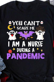 You can't scare me I am a nurse during a pandemic 2D T-shirt