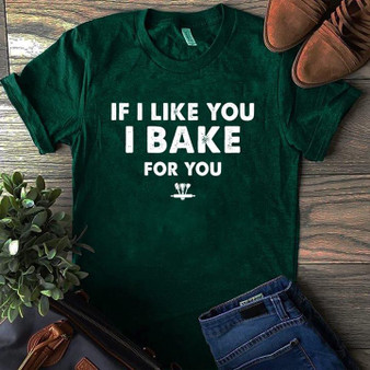 If I like you I bake for you 2D T-shirt