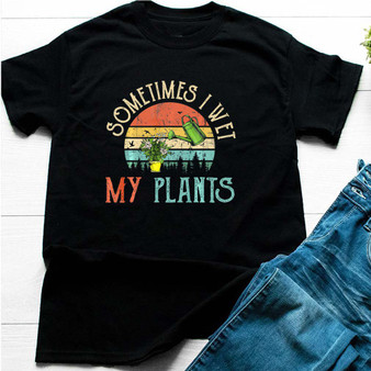 Sometimes I Wet My Plants 2D T-shirt