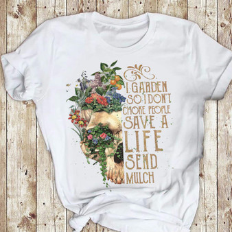 I Garden so I don't Choke People Save a Life Send Mulch Floral Skull 2D T-shirt